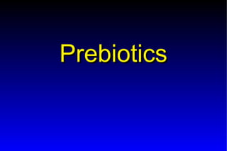 Probiotics – Prebiotics