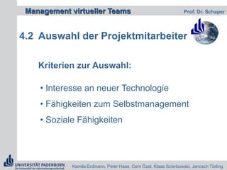 Beispiel Die Angestellten D und E arbeiten zusammen an einem Projekt, sind allerdings nicht in der Lage sich aufgrund der Distanz regelmäßig zu treffen. Daher agieren sie virtuell über das Internet.