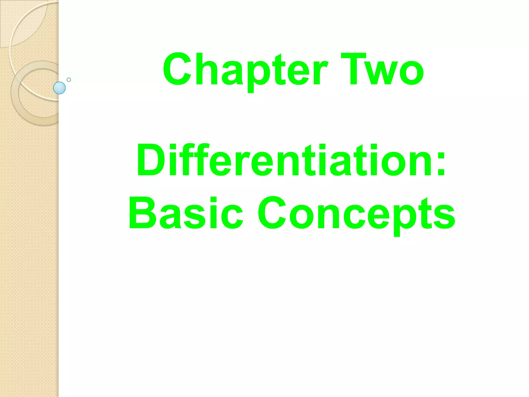 Chapter Two

Differentiation:
Basic Concepts

    ដដដ
     ដដដ
 