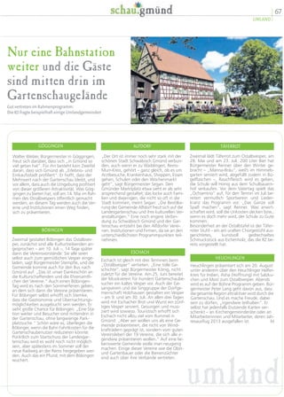 67
UMLAND
Nur eine Bahnstation
weiter und die Gäste
sind mitten drin im
Gartenschaugelände
Gut vertreten im Rahmenprogramm:
Die RZ fragte beispielhaft einige Umlandgemeinden
Zweimal gestaltet Böbingen das Ostalbves-
per, zunächst sind alle Kulturtreibenden an-
gesprochen – am 10. Juli –, 14 Tage später
dann die Vereinsvorstände: Sie alle seien
selbst auch zum gemütlichen Vesper einge-
laden, sagt Bürgermeister Stempfle, und die
Gemeinde komme auch für den Bus nach
Gmünd auf: „Das ist unser Dankeschön an
die Kulturschaffenden und die Ehrenamtli-
chen der Vereine.“ Auch einen Böbingen-
Tag wird es nach den Sommerferien geben,
an dem sich dann die Vereine präsentieren.
Für Böbingen selbst erhofft sich Stemke,
dass die Gastronomie und Übernachtungs-
möglichkeiten ausgebucht sein werden. Er
sieht große Chance für Böbingen: „Eine Sta-
tion weiter und Besucher sind mittendrin in
der Gartenschau, ohne langwierige Park-
platzsuche.“ Schön wäre es, überlegen die
Böbinger, wenn die Bahn Fahrtkosten für die
Gartenschaubenutzer reduzieren könnte.
Pünktlich zum Startschuss der Landesgar-
tenschau wird es wohl noch nicht möglich
sein, aber spätestens im Sommer soll der
neue Radweg an der Rems freigegeben wer-
den. Auch das ein Pfund, mit dem Böbingen
wuchert.
BÖBINGEN
Eschach ist gleich mit drei Terminen beim
„Ostalbvesper“ vertreten. „Eine tolle Ge-
schichte“, sagt Bürgermeister König, nicht
zuletzt für die Vereine. Am 25. Juni bereitet
der Musikverein für hundert Gartenschaube-
sucher ein kaltes Vesper vor. Auch der Ge-
sangverein und die Singgruppe der Dorfge-
meinschaft Holzhausen gestalten ein Vesper
– am 9. und am 30. Juli. An allen drei Tagen
wird mit Eschacher Brot und Wurst ein zünf-
tiges Vesper serviert. Gesungen und musi-
ziert wird sowieso. Touristisch erhofft sich
Eschach nicht allzu viel vom Rummel in
Gmünd: „Aber wir wollen uns als eine Ge-
meinde präsentieren, die nicht von Wind-
krafträdern geprägt ist, sondern vom guten
Vereinsleben der 19 Vereine, die sich alle ir-
gendwie präsentieren wollen.“ Auf eine lie-
benswerte Gemeinde wolle man neugierig
machen. Einige dieser Vereine wie die Obst-
und Gartenbauer oder die Bienenzüchter
sind auch über ihre Verbände vertreten.
ESCHACH
Walter Weber, Bürgermeister in Göggingen,
freut sich darüber, dass sich „in Gmünd so
viel getan hat“. Für ihn besteht kein Zweifel
daran, dass sich Gmünd als „Erlebnis- und
Einkaufsstadt profiliert“. Er hofft, dass der
Mehrwert nach der Gartenschau bleibt, und
vor allem, dass auch die Umgebung profitiert
von dieser größeren Attraktivität. Was Gög-
gingen zu bieten hat, soll am 14. Mai im Rah-
men des Ostalbvespers öffentlich gemacht
werden; an diesem Tag werden auch die Ver-
eine und Institutionen einen Weg finden,
sich zu präsentieren.
GÖGGINGEN
„Der Ort ist immer noch sehr stark mit der
schönen Stadt Schwäbisch Gmünd verbun-
den, auch wenn er zu Waiblingen, Rems-
Murr-Kreis, gehört – ganz gleich, ob es um
Arztbesuche, Krankenhaus, Shoppen, Essen
gehen, Schulen oder den Wochenmarkt
geht“, sagt Bürgermeister Segan. Den
Gmünder Marktplatz etwa sieht er als sehr
ansprechend gestaltet; das locke auch Fami-
lien und diejenigen, die nicht so oft in die
Stadt kommen, meint Segan: „Die Bevölke-
rung der Gemeinde Alfdorf freut sich auf die
Landesgartenschau und ihre kulturellen Ver-
anstaltungen.“ Eine noch engere Verbin-
dung zu Schwäbisch Gmünd und der Gar-
tenschau entsteht bei den Alfdorfer Verei-
nen, Institutionen und Firmen, da sie an den
unterschiedlichsten Programmpunkten teil-
nehmen.
ALFDORF
Zweimal lädt Täferrot zum Ostalbvesper, am
28. Mai und am 23. Juli. 200 Liter Bier hat
Bürgermeister Renner über den Winter ge-
bracht – „Manna-Bräu“, weil’s im Himmels-
garten serviert wird, abgefüllt zudem in Bü-
gelflaschen –, Rauchfleisch wird es geben,
die Schule will Honig aus dem Schulbauern-
hof verkaufen. Vor dem Vatertag spielt das
„Ochsentrio“ auf, für den Termin im Juli be-
reiten vermutlich Sportverein und Lieder-
kranz das Programm vor. „Das Ganze soll
Spaß machen“, sagt Renner. Was erwirt-
schaftet wird, soll die Unkosten decken bzw.,
wenn es doch mehr wird, der Schule zu Gute
kommen.
Besonderheit an der Ostalbtafel ist der Täfer-
roter Stuhl – ein am uralten Chorgestühl aus-
gerichtetes, kunstvoll gedrechseltes
Schmuckstück aus Eichenholz, das die RZ be-
reits vorgestellt hat.
TÄFERROT
HEUCHLINGEN
Heuchlingen präsentiert sich am 20. August
unter anderem über den Heuchlinger Helfer-
kreis für Indien, Asha (Hoffnung) mit Salzku-
chen und Most zum Ostalbvesper. Abends
wird es auf der Bühne Programm geben. Bür-
germeister Peter Lang geht davon aus, dass
die gesamte Region attraktiver wird durch die
Gartenschau. Und es mache Freude, dabei
sein zu dürfen, „irgendwie teilhaben“. Er
selbst hat jedenfalls Dutzende Karten ver-
schenkt – an Kirchengemeinderäte oder an
Mitarbeiterinnen und Mitarbeiter, deren Jah-
resausflug 2013 ausgefallen ist. bt
umland
 