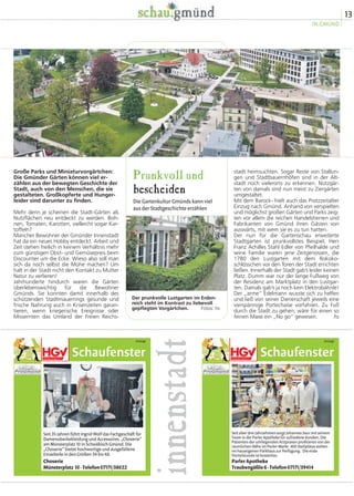 13
IN.GMÜND
stadt heimsuchten. Sogar Reste von Stallun-
gen und Stadtbauernhöfen sind in der Alt-
stadt noch vielerorts zu erkennen. Nutzgär-
ten von damals sind nun meist zu Ziergärten
umgestaltet.
Mit dem Barock- hielt auch das Protzzeitalter
Einzug nach Gmünd. Anhand von verspielten
und möglichst großen Gärten und Parks zeig-
ten vor allem die reichen Handelsherren und
Fabrikanten von Gmünd ihren Gästen von
auswärts, mit wem sie es zu tun hatten.
Der nun für die Gartenschau erweiterte
Stadtgarten ist prunkvollstes Beispiel. Herr
Franz Achilles Stahl Edler von Pfeilhalde und
seine Familie waren jene Zeitgenossen, die
1780 den Lustgarten mit dem Rokoko-
schlösschen vor den Toren der Stadt errichten
ließen. Innerhalb der Stadt gab’s leider keinen
Platz. Dumm war nur der lange Fußweg von
der Residenz am Marktplatz in den Lustgar-
ten. Damals gab’s ja noch kein Elektrobähnle!
Der „arme“ Edelmann wusste sich zu helfen
und ließ von seiner Dienerschaft jeweils eine
vierspännige Portechaise vorfahren. Zu Fuß
durch die Stadt zu gehen, wäre für einen so
feinen Maxe ein „No go“ gewesen. hs
Große Parks und Miniaturvorgärtchen:
Die Gmünder Gärten können viel er-
zählen aus der bewegten Geschichte der
Stadt, auch von den Menschen, die sie
gestalteten. Großkopferte und Hunger-
leider sind darunter zu finden.
Mehr denn je scheinen die Stadt-Gärten als
Nutzflächen neu entdeckt zu werden. Boh-
nen, Tomaten, Karotten, vielleicht sogar Kar-
toffeln?
Mancher Bewohner der Gmünder Innenstadt
hat da ein neues Hobby entdeckt. Arbeit und
Zeit stehen freilich in keinem Verhältnis mehr
zum günstigen Obst- und Gemüsepreis beim
Discounter um die Ecke. Wieso also soll man
sich da noch selbst die Mühe machen? Um
halt in der Stadt nicht den Kontakt zu Mutter
Natur zu verlieren!
Jahrhunderte hindurch waren die Gärten
überlebenswichtig für die Bewohner
Gmünds. Sie konnten damit innerhalb des
schützenden Stadtmauerrings gesunde und
frische Nahrung auch in Krisenzeiten garan-
tieren, wenn kriegerische Ereignisse oder
Missernten das Umland der Freien Reichs-
Prunkvoll und
bescheiden
Die Gartenkultur Gmünds kann viel
aus der Stadtgeschichte erzählen
innenstadt
Der prunkvolle Lustgarten im Erden-
reich steht im Kontrast zu liebevoll
gepflegten Vorgärtchen. Fotos: hs
Schaufenster
Anzeige
Seit 35 Jahren führt Ingrid Wolf das Fachgeschäft für
Damenoberbekleidung und Accessoires „Choserie“
am Münsterplatz 10 in Schwäbisch Gmünd. Die
„Choserie“ bietet hochwertige und ausgefallene
Einzelteile in den Größen 34 bis 48.
Choserie
Münsterplatz 10·Telefon07171/38022
Schaufenster
Anzeige
Seit über drei Jahrzehnten sorgt Johannes Saur mit seinem
Team in der Parler Apotheke für zufriedene Kunden. Die
Patienten der umliegenden Arztpraxen profitieren von der
räumlichen Nähe im Parler-Markt. 400 Stellplätze stehen
im hauseigenen Parkhaus zur Verfügung. Die erste
Viertelstunde ist kostenlos.
ParlerApotheke
Traubengäßle6·Telefon07171/39414
 