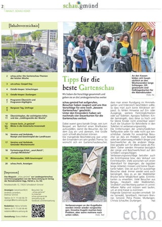 2
INHALT, SCHAU.ECHO
Tipps für die
beste Gartenschau
Wir haben die Vorschläge gesammelt und
geben sie an die Landesgartenschau weiter
dass man einen Rundgang im Himmels-
garten und Erdenreich beschildern sollte,
so dass man auch keine Attraktion ver-
passt. Es fehlen Hinweise auf Ein- oder
Ausgänge, weitere Parkmöglichkeiten
oder auf Toiletten. Apropos Toiletten: Kin-
der bemängeln, dass diese zu hoch und
für kleine Kinder nicht erreichbar seien!
Auch die Situation für Behinderte in den
Toiletten ist verbesserungswürdig.
Die Entfernungen der unterschiedlichen
Treffpunkte seien für viele nicht gut ein-
schätzbar. Gerade für auswärtige Besu-
cher sei dies ein Problem. Zum Beispiel
wäre der Lebensweg erheblich länger und
beschwerlicher als die anderen Wege.
Dies gestalte sich für ältere Gäste als Pro-
blem. Daher werden Hinweise bezüglich
der Länge und Beschwerlichkeit auf den
Schildern vorgeschlagen.
Verbesserungsvorschläge betrafen auch
die Eintrittspreise bzw. den Verkauf von
Eintrittskarten. Viele wünschen sich einen
Abendtarif für diejenigen, die tagsüber
lange Arbeiten müssen und keine Dauer-
karte haben. Dies sei auch für auswärtige
Besucher ideal. Immer wieder wird auch
bemängelt, dass es an der Waldstetter
Brücke keine Möglichkeit gebe, Eintritts-
karten zu erwerben. Viele Besucher aus
Bargau, Heubach oder Waldstetten,
Straßdorf und Rechberg parken in unmit-
telbarer Nähe und müssen weit laufen,
um an eine Kasse zu kommen.
Folgende Gewinner wurden ermittelt: Sil-
via Sanwald, Spraitbach; Hermann Bren-
ner, Gmünd; Petra Proske, Mutlangen;
Christa Schaufler, Durlangen. has
schau.gmünd hat aufgerufen,
Besucher haben reagiert und uns ihre
Vorschläge für eine noch „bessere
Gartenschau“ geschickt.
Unter den Einsendern haben wir
nochmals vier Dauerkarten für die
Gartenschau verlost.
Dabei waren ganz banale Dinge, wie zum
Beispiel, am Bahnhof einen Briefkasten
aufzustellen, damit die Besucher, die mit
dem Zug an- und abreisen, ihre Grüße
noch schnell abschicken können.
Die mangelnde Beschilderung war unter
den Einsendern ein sehr großes Thema. So
wünscht sich ein Gartenschaubesucher,
An den Kassen
bilden sich haupt-
sächlich an den
Wochenenden lange
Schlangen. Oft
gewünscht sind
Halbtageskarten für
die Abendstunden
Foto: hs
Das Magazin „schau.gmünd“ zur Landesgartenschau
wird herausgegeben von der Rems-Zeitung im Verlag
der Remsdruckerei Sigg, Härtel u. Co. KG
Paradiesstraße 12, 73525 Schwäbisch Gmünd
Anzeigen: (verantwortlich)
Andreas Lonardoni,
Dietmar Schmid
Telefon (0 71 71) 60 06-70
anzeigen@rems-zeitung.de
Redaktion: Heino Schütte
Telefon (0 71 71) 60 06-40
redaktion@rems-zeitung.de
Gestaltung: Diana Wellner
Besuchen Sie
„schau.gmünd“
im Internet:
schau-gmuend.de
remszeitung.de
facebook.com/remszeitung
[Impressum]
schau.echo: Die Gartenschau-Themen
der letzten Woche
um.schau: Gospel Day
Ostalb-Vesper: Schechingen
Ostalb-Vesper: Durlangen
Programm-Übersicht und
Programm-Highlights
Bargauer Tag, Umfrage
Übersichtsplan, die wichtigsten Infos
und das „Lieblingseckle der Woche“
Unsere Serie „in.gmünd“
Blicke in die historische Innenstadt
Vereine und Verbände,
Rezept und Gewinnspiel der Landfrauen
Vereine und Verbände
Gmünder Wochenmarkt
Fortsetzungs-Krimi, „wort.Reich“,
„Europa Miniköche“
Blütenzauber, SWR-Gewinnspiel
schau.frech, Anzeigen
2
3
4
5
6
7
8
9
10
11
12
bis
15
16
17
18
19
20
[Inhaltsverzeichnis]
Verbesserungen an der Kugelbahn
werden immer wieder vorgeschla-
gen. Einzelne Kugeln machen kein
Problem, aber wenn mehrere nach
unten rollen. Foto: fed
echo
 