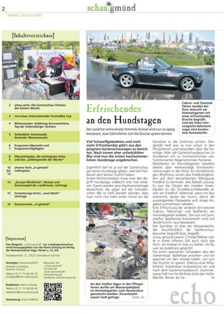 2
INHALT, SCHAU.ECHO
Erfrischendes
an den Hundstagen
Der zunächst vertrocknete Himmels-Kreisel wird nun so üppig
bewässert, dass Cabriofahrer sich die Dusche sparen können
Haustüre in die Gluthitze schickt. Der-
gestalt heiß war es nun schon in den
Pfingstferien und besonders über die Fei-
ertage. Man sah Gartenschaubesucher zu
Hunderten mit zu Sonnenschirmen um-
funktionierten Regenschirmen flanieren.
Mitarbeiter im Himmelsgarten rätselten
bereits über merkwürdige Sinneswahr-
nehmungen in der Hitze: Im viertelstündi-
gen Rhythmus schien das Friedhofsglöck-
lein auf dem benachbarten Wetzgauer
Friedhof zu bimmeln. Des Rätsels Lösung:
Es war die Glocke des mobilen Eisver-
käufers an der Shuttlebus-Haltestelle di-
rekt am Friedhof: Jedesmal, wenn ein Bus
ankommt, läutet der Sturm, damit die
aussteigenden Passagiere aufs eisige An-
gebot aufmerksam werden.
Eine Erfrischung der anderen Art können
Cabrio-, Motorrad- und Radfahrer am
Himmelsgarten erleben. Der nun mit Som-
merflor bepflanzte Kreisverkehr wird auf
Teufel komm raus bewässert.
Der Sprinkler ist eher ein Wasserwerfer,
der feuchtfröhlich die Gartenschau-
besucher begrüßt bzw. begießt.
schau.gmünd-Leserin Christel Melzer hat-
te in ihrem offenen SLK auch noch das
Pech, am Kreisel im Stau zu stehen. Im Nu
war sie pudelnass gespritzt.
Für einen sparsamen Schwaben also der
Geheimtipp: Badehose anziehen und ein
paarmal um den Kreisel radeln, um sich
die Dusche zu sparen. Ebenso eine Mög-
lichkeit: Kostenlose Autowäsche vor und
nach dem Gartenschaubesuch. Dummer-
weise halt nur für die linke Seite des Heilix-
blächle. Besser als nix. hs
Viel Schweißgebadetes und noch
mehr Erfrischendes gibt’s aus den
jüngsten Gartenschautagen zu berich-
ten. Nach einem eher unterkühlten
Mai sind nun die ersten hochsommer-
lichen Hundstage angebrochen.
Eigentlich darf es ja auf der Gartenschau
gar keine Hundstage geben, weil die Vier-
beiner dort keinen Zutritt haben.
Einem Nichtschwaben muss man den Be-
griff Hundstage vielleicht erst mal erklä-
ren. Damit werden jene Hochsommertage
bezeichnet, die sogar auf der Schwäbi-
schen Alb so heiß werden können, dass
man nicht mal mehr einen Hund vor die
Cabrio- und Zweirad-
fahrer werden bei
ihrer Ankunft am
Himmelsgarten mit
einer erfrischenden
Dusche begrüßt.
Und die linke Fahr-
zeugseite bekommt
sogar eine kosten-
lose Autowäsche.
Das Magazin „schau.gmünd“ zur Landesgartenschau
wird herausgegeben von der Rems-Zeitung im Verlag
der Remsdruckerei Sigg, Härtel u. Co. KG
Paradiesstraße 12, 73525 Schwäbisch Gmünd
Anzeigen: (verantwortlich)
Andreas Lonardoni,
Dietmar Schmid
Telefon (0 71 71) 60 06-70
anzeigen@rems-zeitung.de
Redaktion: Heino Schütte
Telefon (0 71 71) 60 06-40
redaktion@rems-zeitung.de
Gestaltung: Diana Wellner
Besuchen Sie
„schau.gmünd“
im Internet:
schau-gmuend.de
remszeitung.de
facebook.com/remszeitung
[Impressum]
schau.echo: Die Gartenschau-Themen
der letzten Woche
vor.schau: Internationaler Footvolley Cup
Blütenzauber, Städtetag Kornwestheim,
Tag der Siebenbürger Sachsen
Schönblick: Sinnenwelt,
Gmünder Wochenmarkt
Programm-Übersicht und
Programm-Highlights
Übersichtsplan, die wichtigsten Infos
und das „Lieblingseckle der Woche“
Unsere Serie „in.gmünd“
Ledergasse
„Europa Miniköche“, Rezept und
Gewinnspiel der Landfrauen, Umfrage
Fortsetzungs-Krimi, „wort.Reich“
Umfrage
Gastronomie, „in.gmünd“
2
3
4
5
6
7
8
9
10
bis
13
14
15
16
[Inhaltsverzeichnis]
An den heißen Tagen in den Pfingst-
ferien durfte am Wasserspielplatz
im Himmelsgarten nach Herzenslust
gematscht werden. Eisverkäufer
waren heiß gefragt. Fotos: hs
echo
 