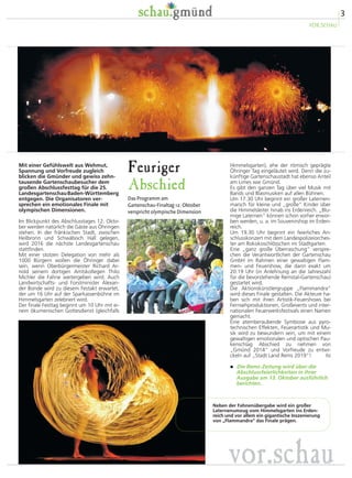 Wir waren gerne Teil der Gartenschau / Am Samstag, 
11. Oktober, erscheint eine große Schlussausgabe 
24 Mal schau.gmünd, 
dazu starke Veranstal-tungshöhepunkte 
wie 
Entenrennen, Jugend-blaulichttag 
oder Flug-tag. 
Uns hat’s viel Freude 
bereitet, die Garten-schau 
zu bereichern. 
Foto: hs 
Aus unzähligen Reaktionen wissen wir: 
schau.gmünd wurde zu einem begehrten 
Publikumsliebling. Es hat allen Mitarbei-tern 
der Rems-Zeitung riesig Spaß ge-macht, 
mit schau.gmünd die Gartenschau 
zu bereichern und für deren Erfolg beizu-tragen, 
wie uns auch von den Verantwort-lichen 
bestätigt wird. „Mit viel Herzblut, 
viel Einsatz und mit großer Resonanz“, so 
schreibt Oberbürgermeister Richard Ar-nold, 
sei schau.gmünd ein fester Bestand-teil 
der Gartenschau geworden. 
Nicht zu vergessen auch: Viele unvergess-liche 
und erfolgreiche Veranstaltungen so-wie 
Verlosungsaktionen, die vom Team 
der Rems-Zeitung und von schau.gmünd 
auf die Beine gestellt wurden. 
Freuen Sie sich, liebe Leserinnen und Le-ser, 
nun auf die große Schluss- und Son-derausgabe, 
die am Samstag, 11. August 
erscheinen wird. 
Schon jetzt sagen wir „Auf Wiederse-hen!“ 
Denn dieser schöne Erfolg ist An-sporn, 
uns nicht auszuruhen, sondern 
neue Ideen für unsere Stadt, unsere Regi-on 
und vor allen Dingen für unsere Leser-schaft 
zu entwickeln. hs 
Am Anfang stand eine Idee der Gmün-der 
Heimatzeitung. Und nach 
nunmehr 24 Ausgaben wissen wir: 
schau.gmünd ist als frecher und 
bunter Spross der Rems-Zeitung ein 
Riesenerfolg geworden. 
Wir haben hier in der letzten regulären 
Ausgabe unseres Gartenschau-Wochen-magazins 
Anlass, uns bei Bürgern und 
Gästen für das überraschend lebhafte und 
freundliche Echo zu bedanken. 
Es war zunächst für Verlag und Redaktion 
der Rems-Zeitung ein mutiger Schritt in 
ein Neuland: Neben der Tageszeitung über 
166 Tage hinweg auch ein zusätzliches 
Wochenmagazin mit aktueller Programm-übersicht, 
mit Hintergrundinformation, 
Unterhaltungswert und Schmunzelge-schichten 
zu gestalten. Und das als kos-tenloses 
Geschenk für alle Abonnenten 
und Gartenschaubesucher. Vor allem auch 
unsere Motivation: Wir wollten die Gäste 
auch auf die Sehenswürdigkeiten und Ei-genarten 
der gastgebenden Stadt auf-merksam 
machen, sie zu einem Stadt- und 
Einkaufsbummel einladen. 
 
rück.schau: schau.gmünd sagt 
„Auf Wiedersehen!“ 
vor.schau: Feuriger Abschluss 
vor.schau: Römische Villengärten 
vor.schau: Gartenschau in Öhringen 
Programm-Übersicht und 
Programm-Highlights 
Übersichtsplan, die wichtigsten Infos 
und das „Lieblingseckle der Woche“ 
vor.schau: Musik in Gmünder Kneipen, 
Blütenzauber, Stadtspaziergang 
in.gmünd: Einkaufsstadt 
Ostalbvesper Leinzell 
Rezept der Woche, Landfrauen, Wochenmarkt- 
Umfrage 
Fortsetzungs-Krimi, „wort.Reich“, Umfrage 
Anzeigen, schau.frech 
2 
3 
4 
5/7 
8/9 
10 
11 
12/ 
13 
14 
15 
16 
Das Magazin „schau.gmünd“ zur Landesgartenschau 
wird herausgegeben von der Rems-Zeitung im Verlag 
der Remsdruckerei Sigg, Härtel u. Co. KG 
Paradiesstraße 12, 73525 Schwäbisch Gmünd 
Anzeigen: (verantwortlich) 
Andreas Lonardoni, 
Dietmar Schmid 
Telefon (0 71 71) 60 06-70 
anzeigen@rems-zeitung.de 
Redaktion: Heino Schütte 
Telefon (0 71 71) 60 06-40 
redaktion@rems-zeitung.de 
Gestaltung: Diana Wellner 
Besuchen Sie 
„schau.gmünd“ 
im Internet: 
schau-gmuend.de 
remszeitung.de 
facebook.com/remszeitung 
		 

 
 