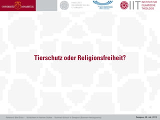 Sarajevo, 08. Juli 2013Referent: Bilal Erkin - Schächten im Namen Gottes - Summer School in Sarajevo (Bosnien-Herzegowina)
 