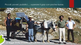 Piccoli, poveri, pubblici…. superare il gap con poche risorse.
La legge limita investimenti ma non limita le idee
Gianni LACORAZZA – TDLAB – 14 giugno 2014
 