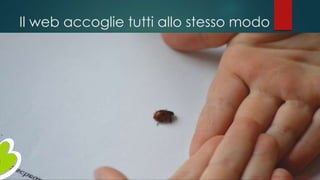 Il web accoglie tutti allo stesso modo
Gianni LACORAZZA – TDLAB – 14 giugno 2014
 