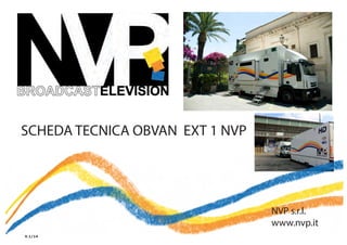 SCHEDA TECNICA OBVAN EXT 1 NVP

NVP s.r.l.
www.nvp.it
V.1/14

 