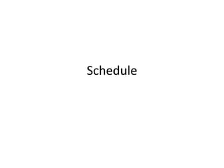 Schedule

 