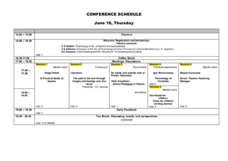 CONFERENCE SCHEDULE
June 16, Thursday
13.00 – 14.00 Check-in
14.00 – 16.30 Welcome. Registration and Introduction.
Plenary sessions
V.S Sobkin. Psychology of Art, problems and perspectives
Т.А Кlimova. Practices of the Art of Psychology and the Principle of Cultural Mediation by L.S. Vygotsky
О.L Ivanova. Child Drawing and the "visual turn" in ContemporaryCulture
Hall 1
16.30-17.00 Coffee Break
17.00 – 18.50 Meetings. Discussions.
17.00 –
17.50
Session 1
Master-class
Helga Pataki
A Practical Guide to
Quests
Hall 2
Session 2
Colloquium
Literature:
The path to the text through
images and feelings and vice
versa
Presenter: O.L Ivanova
Hall 3
Session 3
Round table
An inside and outside look at
Finnish Education
Tintti Karpiiinen
Drama Pedagogy in Finland
and others
Hall 1
Session 4
Practical experiences
Igor Romanovsky
Technology of
Creativity
Hall 4
Session 6
Master-class
Мария Колосова
Forum Theatre. Fostering
Dialogue
Hall 5
Session 5
Master-class
Vera Kaparina
«Haiku»,
Class for children
(writing poems)
Hall 4
18.00 –
18.50
19.00 – 19.30 Daily Feedback
Hall 1
19.30 - 20.30 Tea Break. Discussing results and perspectives
(optional)
Hall 1 or Hostel
 