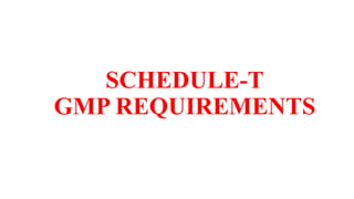 SCHEDULE-T
GMP REQUIREMENTS
 