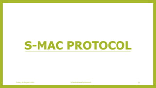 S-MAC PROTOCOL
Friday, 28August 2020 Schedule based protocols 52
 