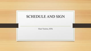 SCHEDULE AND SIGN
Hani Yasinta, S.Pd.
 