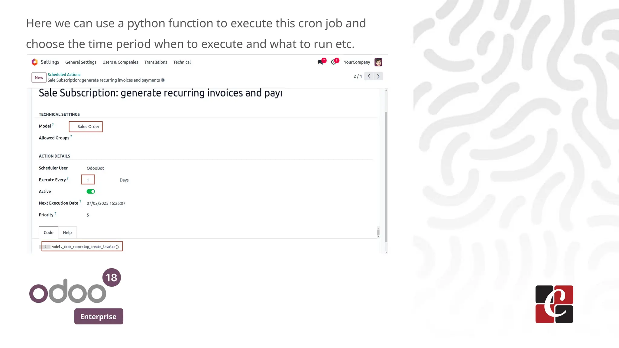 Enterprise
Here we can use a python function to execute this cron job and
choose the time period when to execute and what to run etc.