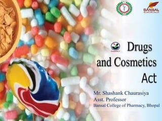 Mr. Shashank Chaurasiya
Asst. Professor
Bansal College of Pharmacy, Bhopal
 