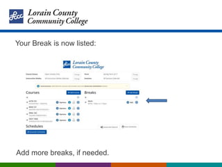 Your Break is now listed:
Add more breaks, if needed.
 