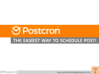 THE EASIEST WAY TO SCHEDULE POST!
Page
1www.cathymoridoblog@wordpress.com
 