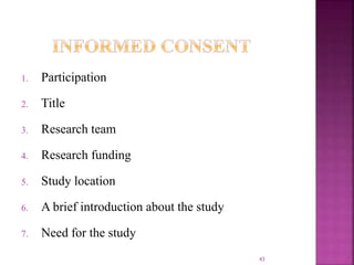 1. Participation
2. Title
3. Research team
4. Research funding
5. Study location
6. A brief introduction about the study
7. Need for the study
43
 