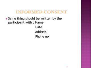  Same thing should be written by the
participant with : Name
Date
Address
Phone no
47
 