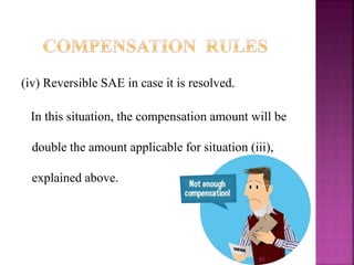 (iv) Reversible SAE in case it is resolved.
In this situation, the compensation amount will be
double the amount applicable for situation (iii),
explained above.
65
 