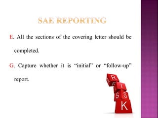 E. All the sections of the covering letter should be
completed.
G. Capture whether it is “initial” or “follow-up”
report.
70
 