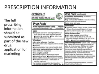 PRESCRIPTION INFORMATION
The full
prescribing
information
should be
submitted as
part of the new
drug
application for
marketing
 