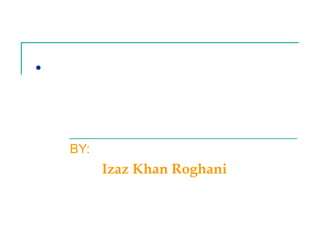 izazroghani@gmail.com 1
•PROCESSOR/CPU
SCHEDULING
BY:
Izaz Khan Roghani
 