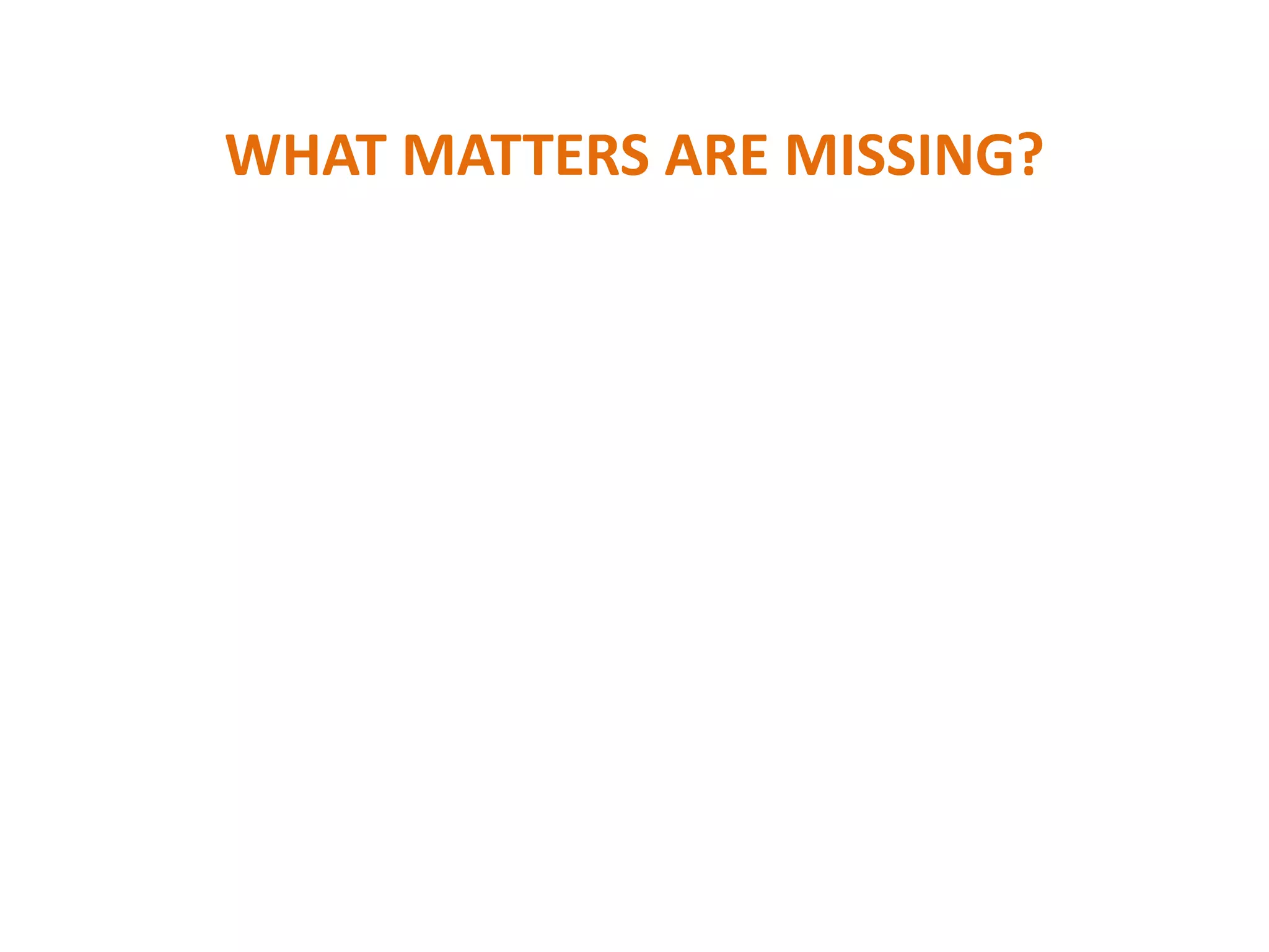 WHAT MATTERS ARE MISSING?
 