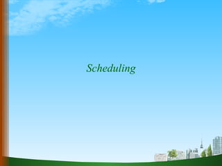 Scheduling 