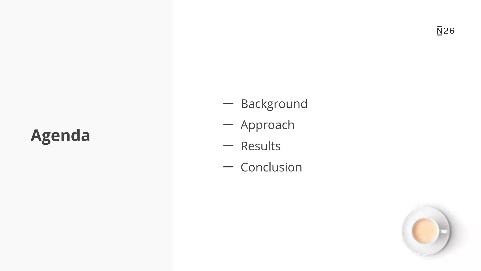 Agenda 一 Background 一 Approach 一 Results 一 Conclusion 