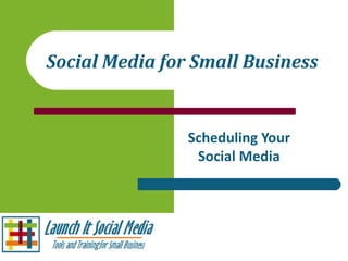Social Media for Small Business Scheduling Your Social Media 
