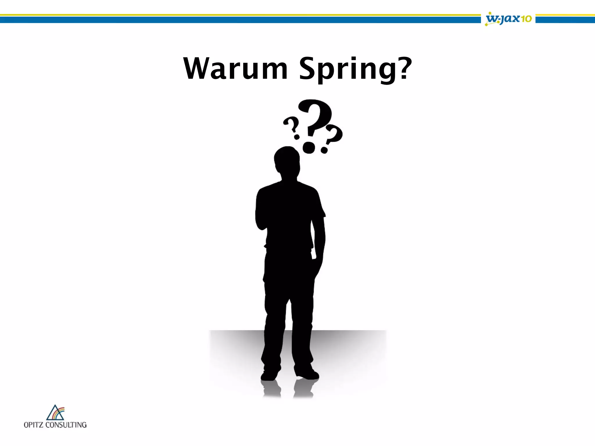 Warum Spring?
 