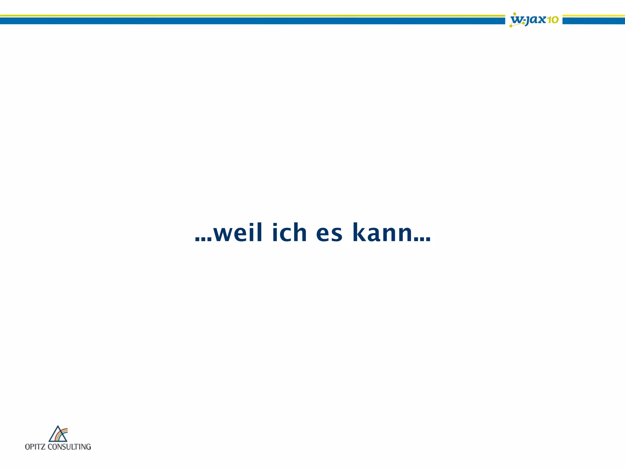 ...weil ich es kann...
 