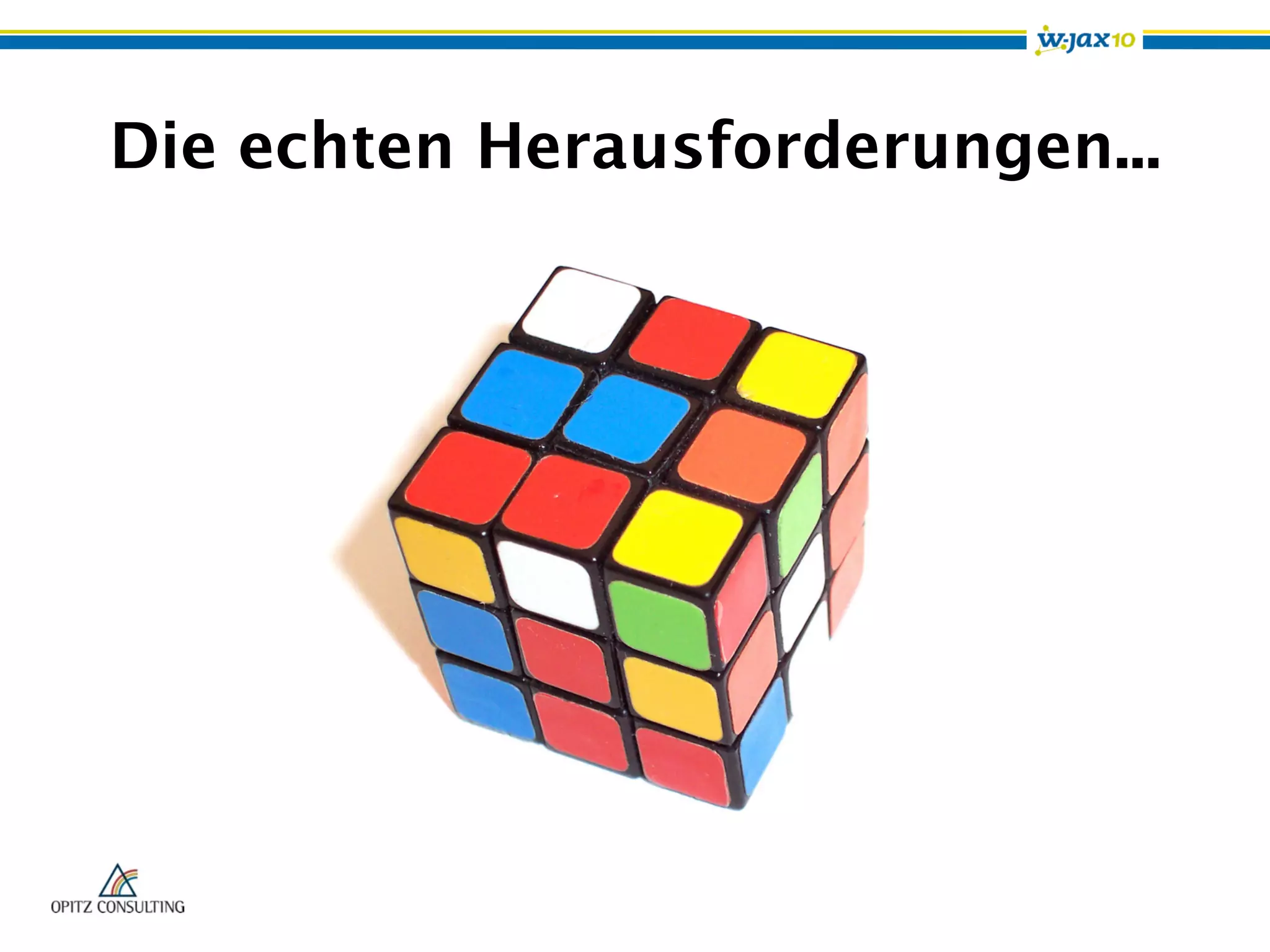 Die echten Herausforderungen...
 