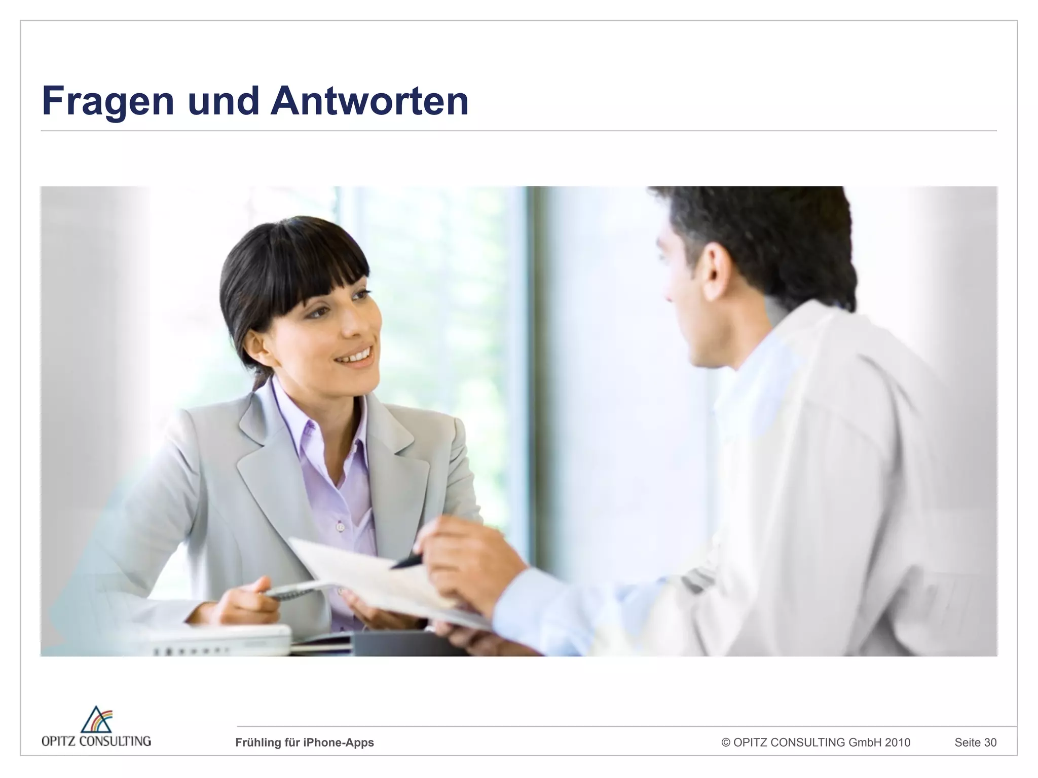 © OPITZ CONSULTING GmbH 2010 Seite 30Frühling für iPhone-Apps
Fragen und Antworten
 