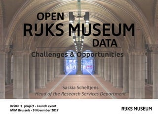 INSIGHT project - Launch event
MIM Brussels - 9 November 2017
Saskia Scheltjens
Head of the Research Services Department
DATA
OPEN
Challenges & Opportunities
*
*
 