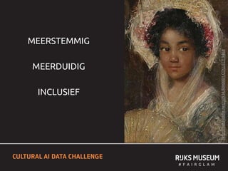 # F A I R G L A M
http://hdl.handle.net/10934/RM0001.COLLECT.9468
MEERSTEMMIG
MEERDUIDIG
INCLUSIEF
 