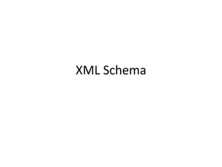 XML Schema
 