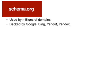 • Used by millions of domains
• Backed by Google, Bing, Yahoo!, Yandex
 