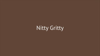 Nitty Gritty

 