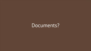 Documents?

 