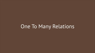 One To Many Relations

 