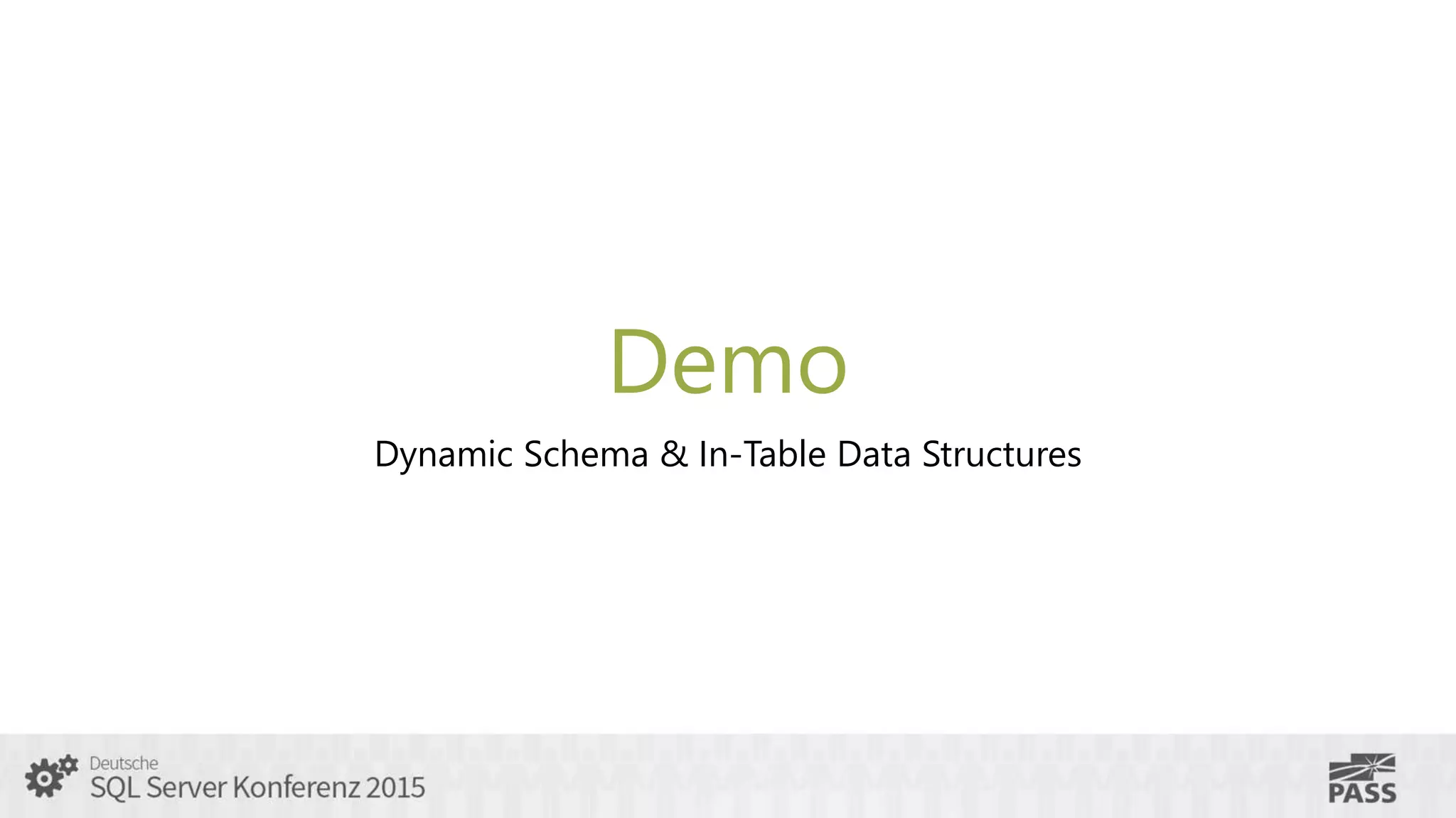 Demo
Dynamic Schema & In-Table Data Structures
 