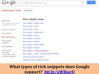 What types of rich snippets does Google
       support? bit.ly/xWKwcU
 