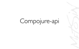 Compojure-api	

 