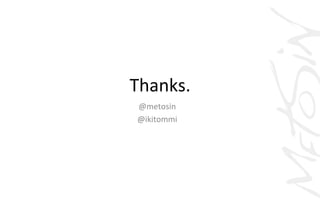 Thanks.	
  
@metosin	
  
@ikitommi	
  
 