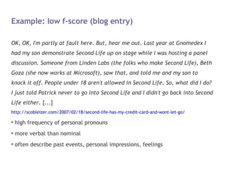 Example: low f-score (blog entry) <ul><li>OK, OK, I'm partly at fault here. But, hear me out. Last year at Gnomedex I had ...
