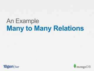 An Example
Many to Many Relations
 