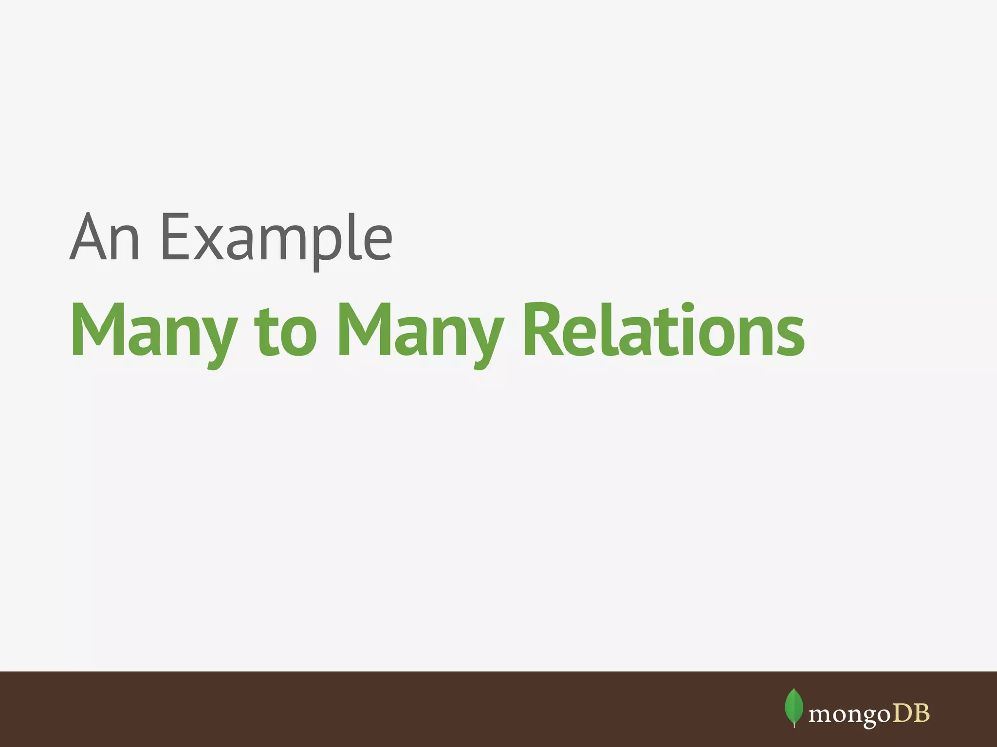 An Example

Many to Many Relations

 