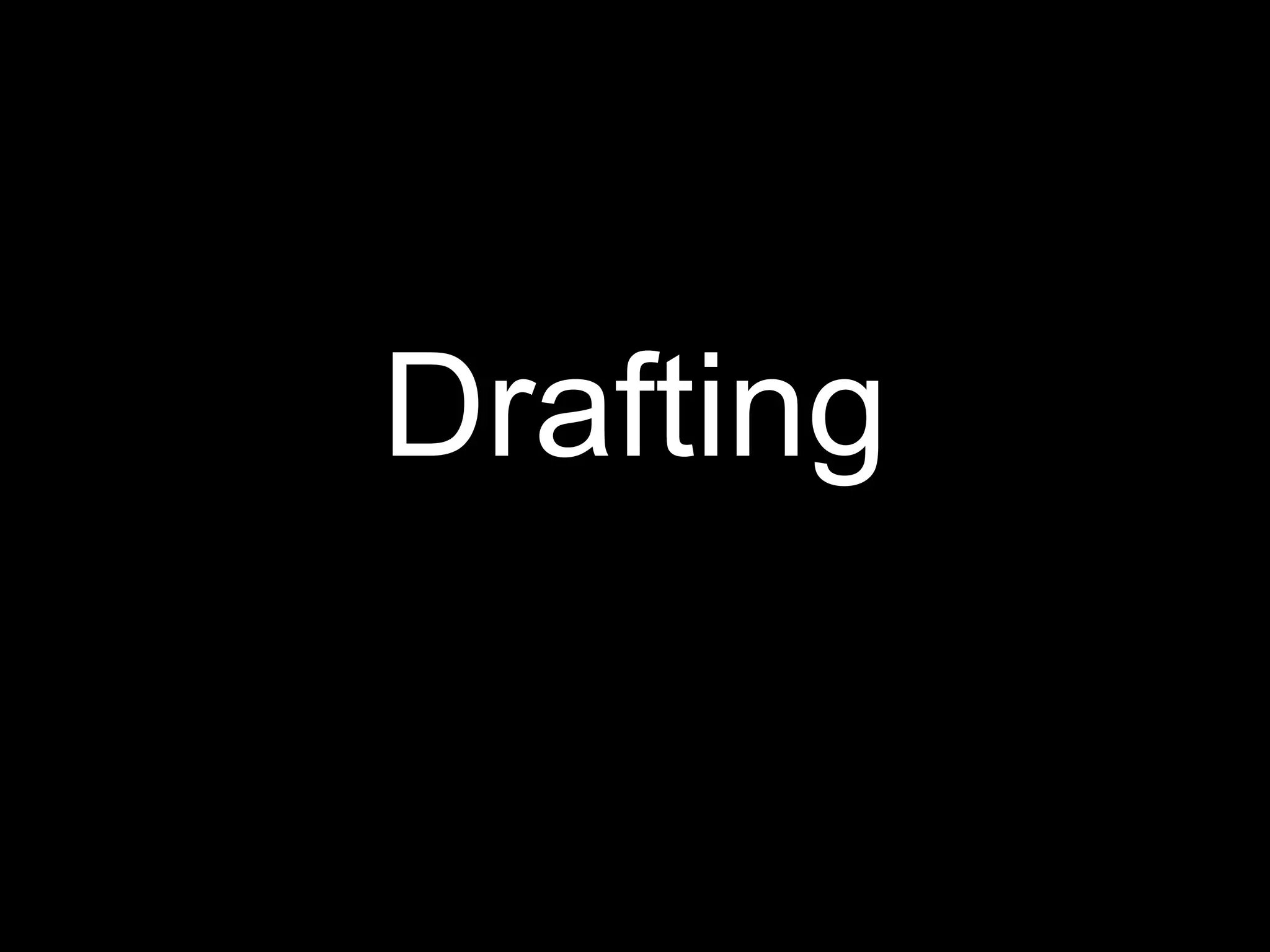 Drafting
 